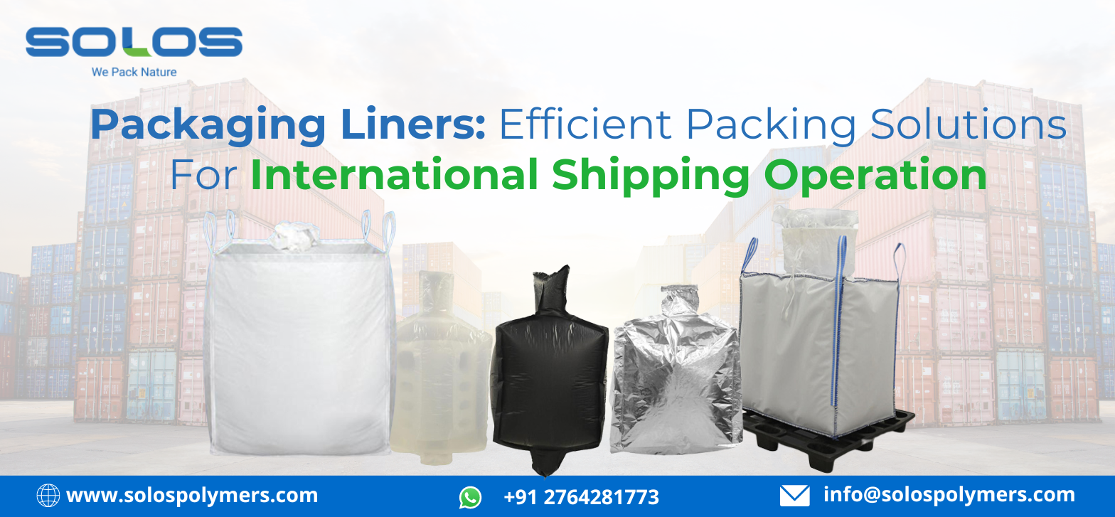 Packaging Liners: Efficient Packing Solutions For International Shipping Operation